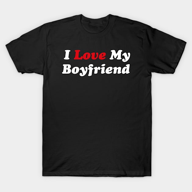 I love my Boyfriend T-Shirt by Funny Animals Merch